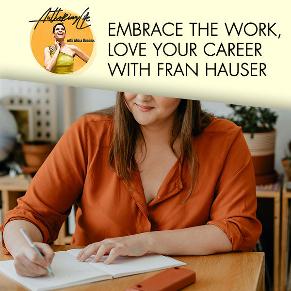 Embrace The Work, Love Your Career With Fran Hauser